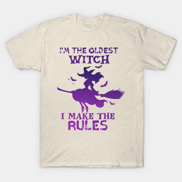 I'm The Oldest Witch I Make The Rules T-Shirt by TheDesignDepot